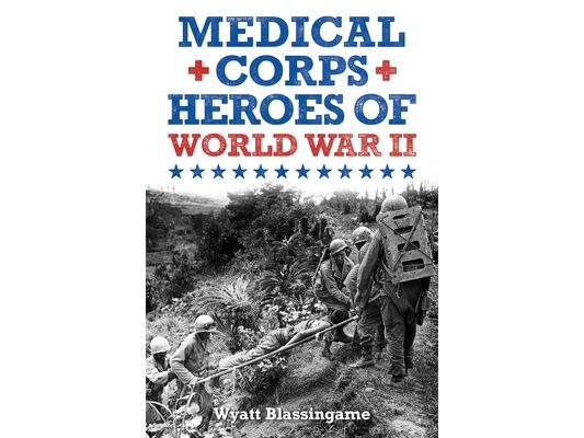 Medical Corps Heroes of World War II