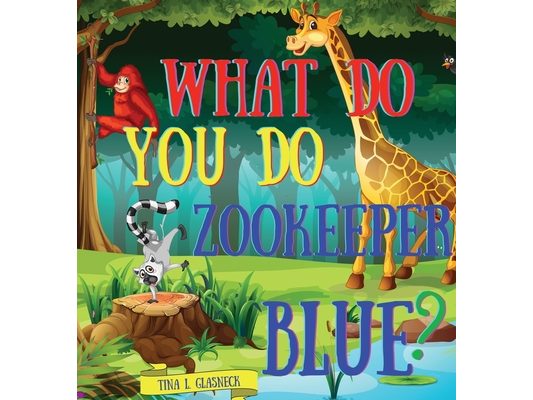 What Do You Do Zookeeper Blue?