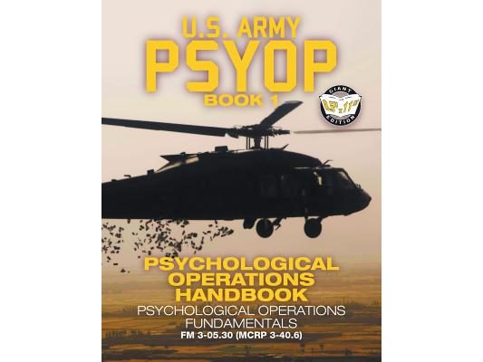 US Army PSYOP Book 1 - Psychological Operations Handbook: Psychological Operations Fundamentals - Full-Size 8.5"x11" Edition - FM 3-05.30 (MCRP 3-40.6