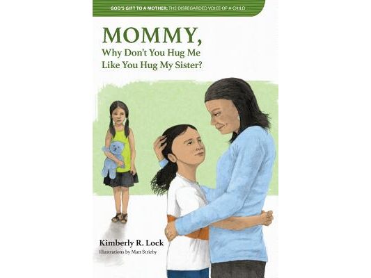 God's Gift to a Mother: THE DISREGARDED VOICE OF A CHILD: MOMMY, Why Don't You Hug Me Like You Hug My Sister?