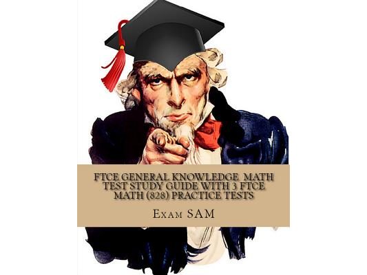 FTCE General Knowledge Test in Math: Study Guide with 3 FTCE Practice Tests for the Florida Teacher Certification Exam in Mathematics (828)