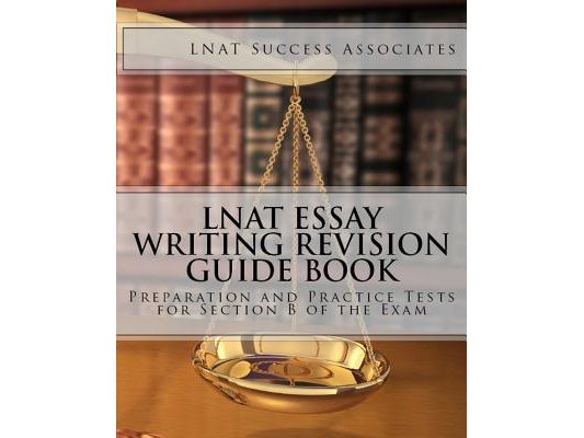 LNAT Essay Writing Revision Guide Book: Preparation and Practice Tests for Section B of the Exam