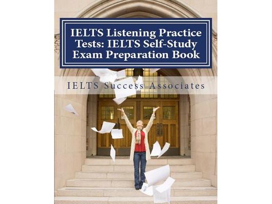 IELTS Listening Practice Tests: IELTS Self-Study Exam Preparation Book for IELTS for Academic Purposes and General Training Modules