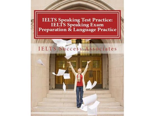 IELTS Speaking Test Practice: IELTS Speaking Exam Preparation & Language Practice for the Academic Purposes