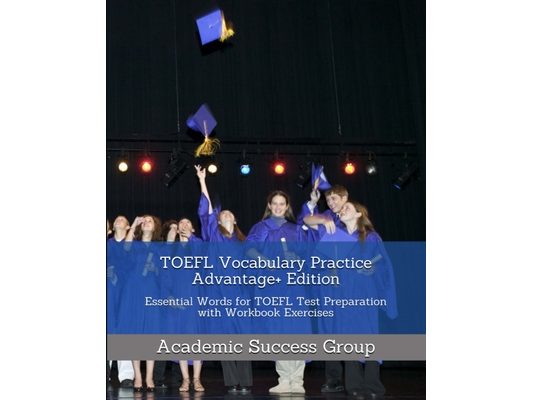TOEFL Vocabulary Practice Advantage+ Edition: Essential Words for TOEFL Test Preparation with Workbook Exercises