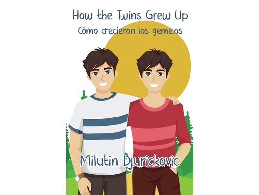 How the Twins Grew Up / Cómo crecieron los gemelos (Bilingual ed)