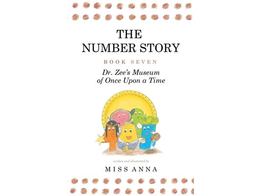 The Number Story 7 and 8: Dr. Zee's Museum of Once Upon a Time and Dr. Zee Gets a Hand to Tell Time