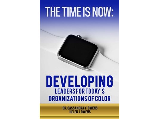The Time is Now: Developing Leaders for Today's Organizations of Color