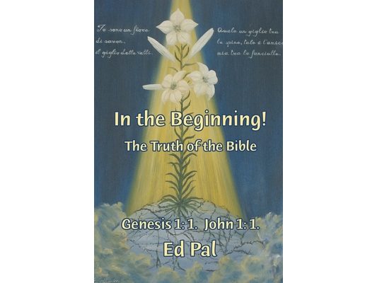 In the Beginning!: The Truth of the Bible