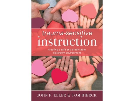 Trauma-Sensitive Instruction: Creating a Safe and Predictable Classroom Environment (Strategies to Support Trauma-Impacted Students and Create a Posit