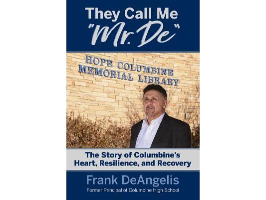They Call Me "Mr. De": The Story of Columbine's Heart, Resilience, and Recovery