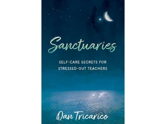 Sanctuaries: Self-Care Secrets for Stressed-Out Teachers