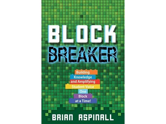 Block Breaker: Building Knowledge and Amplifying Student Voice One Block at a Time!