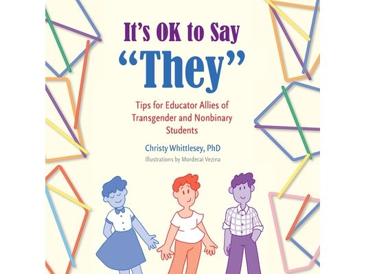 It's OK to Say "They": Tips for Educator Allies of Transgender and Nonbinary Students