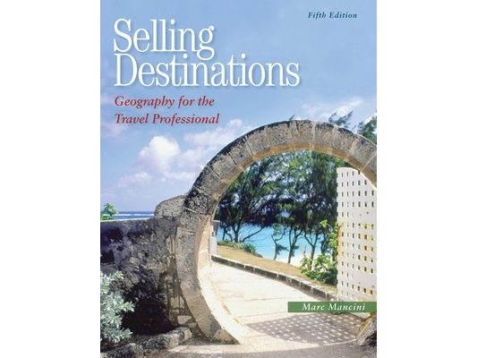 Selling Destinations: Geography for the Travel Professional