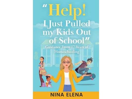 Help! I Just Pulled my Kids Out of School: Guidance From 17 Years of Homeschooling