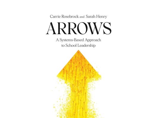 Arrows: A Systems-Based Approach to School Leadership: A Systems-Based Approach to School Leadership: a Systems-Based Approach to School Leadership