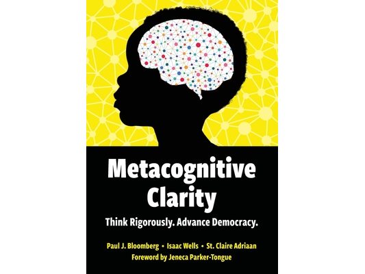 Metacognitive Clarity: Think Rigorously. Advance Democracy