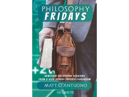 Philosophy Fridays: Armchair Philosophy Sessions from a High School Physics Classroom