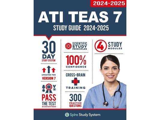 ATI TEAS 7 Study Guide: Spire Study System's ATI TEAS 7th Edition Test Prep Guide with Practice Test Review Questions for the Test of Essential Academ