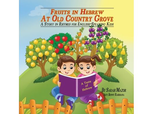 Fruits in Hebrew at Old Country Grove: A Story in Rhymes for English-Speaking Kids