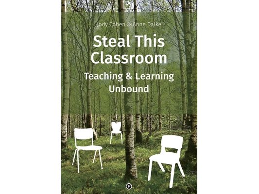 Steal This Classroom: Teaching and Learning Unbound