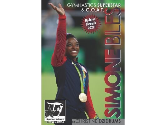 Simone Biles: Gymnastics Superstar & G.O.A.T.: GymnStars Volume 6