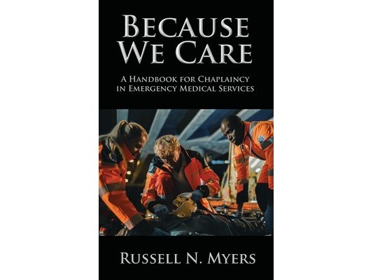 Because We Care: A Handbook for Chaplaincy in Emergency Medical Services