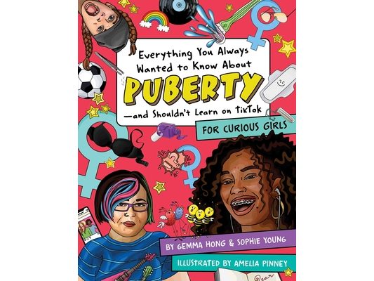 Everything You Always Wanted to Know about Puberty--And Shouldn't Learn on Tiktok: For Curious Girls