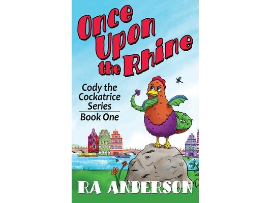Once Upon the Rhine: Cody the Cockatrice Series Book One