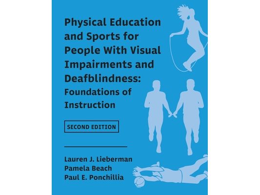 Physical Education and Sports for People With Visual Impairments and Deafblindness: Foundations of Instruction