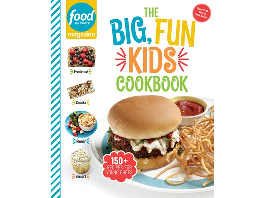 Food Network Magazine the Big, Fun Kids Cookbook: 150+ Recipes for Young Chefs