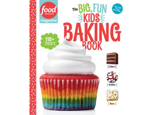 Food Network Magazine the Big, Fun Kids Baking Book: 110+ Recipes for Young Bakers