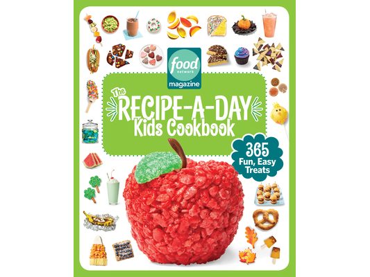 Food Network Magazine the Recipe-A-Day Kids Cookbook: 365 Fun, Easy Treats