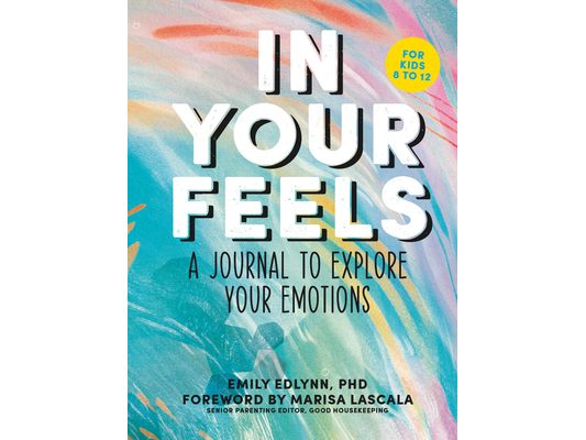 In Your Feels: A Journal to Explore Your Emotions