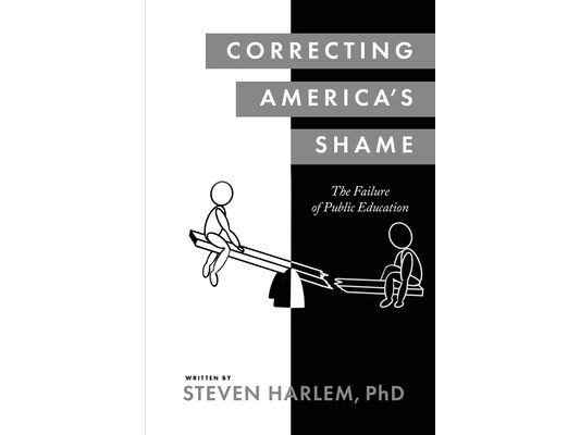Correcting America's Shame: The Failure of Public Education