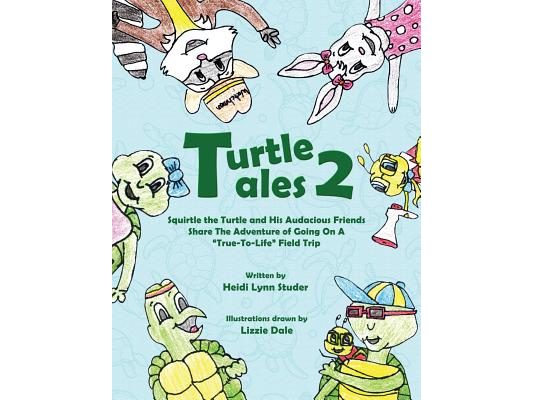 Turtle Tales 2: Squirtle the Turtle and His Audicious Friends Share the Adventure of Going on a "True-to-Life" Field Trip