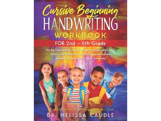CURSIVE BEGINNING HANDWRITING WORKBOOK for 2nd - 6th GRADE: The Big Coloring Book to Learn Upper and Lowercase Cursive Writing That Includes the Alpha