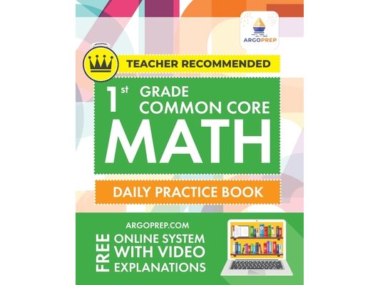 1st Grade Common Core Math: Daily Practice Workbook 1000+ Practice Questions and Video Explanations Argo Brothers