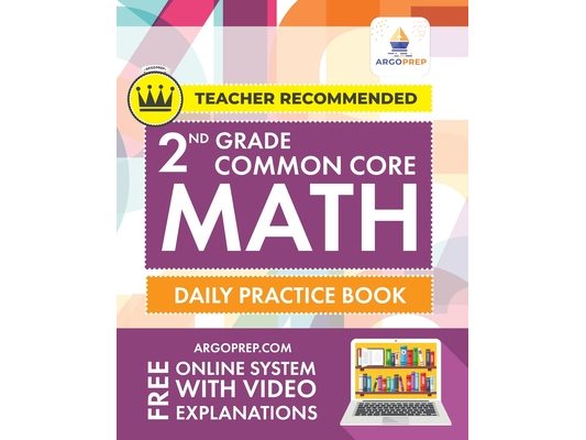 2nd Grade Common Core Math: Daily Practice Workbook - Part I: Multiple Choice 1000+ Practice Questions and Video Explanations Argo Brothers: Daily Pra