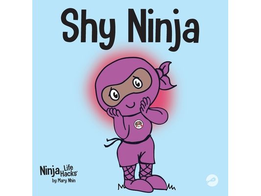 Shy Ninja: A Children's Book About Social Emotional Learning and Overcoming Social Anxiety