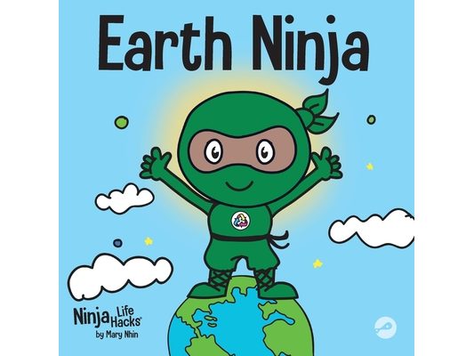 Earth Ninja: A Children's Book About Recycling, Reducing, and Reusing