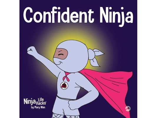 Confident Ninja: A Children's Book About Developing Self Confidence and Self Esteem