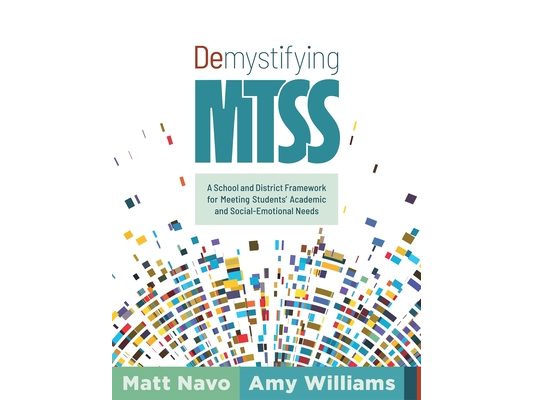 Demystifying Mtss: A School and District Framework for Meeting Students' Academic and Social-Emotional Needs (Your Essential Guide for Implementing a