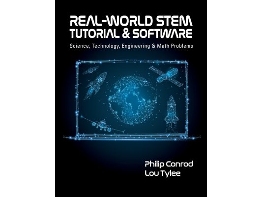 Real-World STEM Tutorial & Software: Science, Technology, Engineering and Math Problems