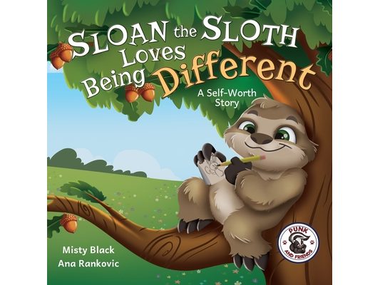 Sloan the Sloth Loves Being Different: A Self-Worth Story