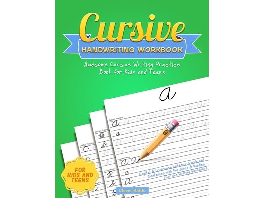 Cursive Handwriting Workbook: Awesome Cursive Writing Practice Book for Kids and Teens - Capital & Lowercase Letters, Words and Sentences with Fun Jok
