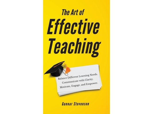 The Art of Effective Teaching