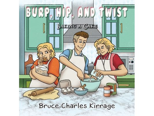 Burp, Hip, and Twist: Baking a Cake
