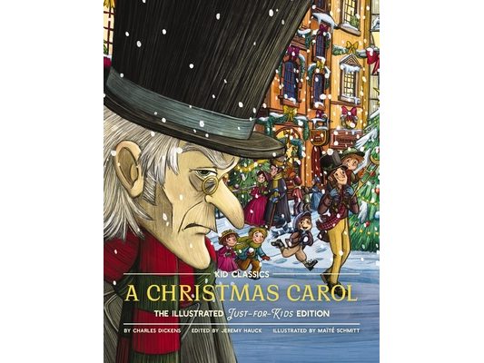 A Christmas Carol - Kid Classics: The Illustrated Just-For-Kids Edition